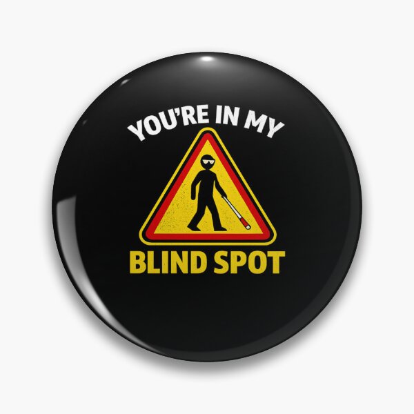 Item preview, You're in My Blind Spot – Low Vision Awareness Warning designed and sold by EuropeanPrints.