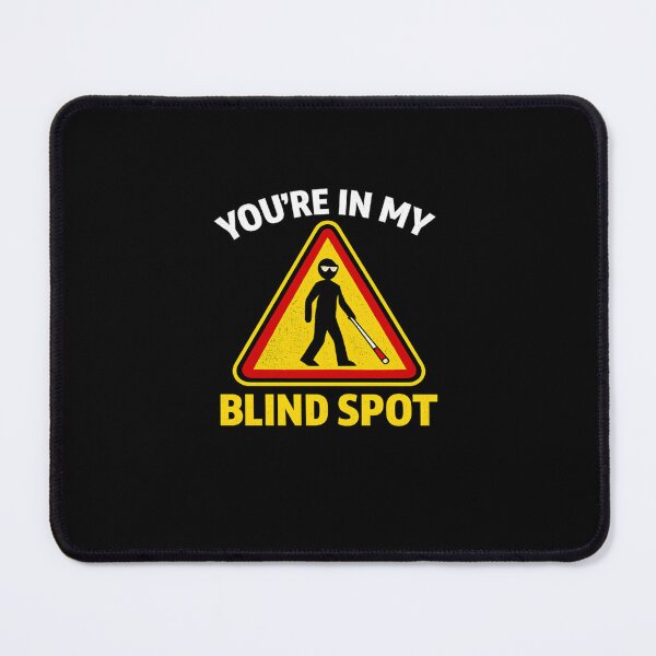 Item preview, You're in My Blind Spot – Low Vision Awareness Warning designed and sold by EuropeanPrints.
