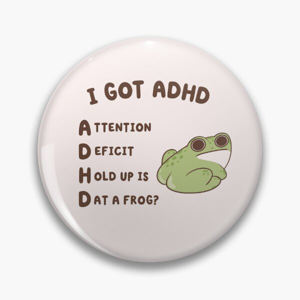 Item preview, i got adhd, attention deficit hold up is dat a frog  designed and sold by kaybowzie.