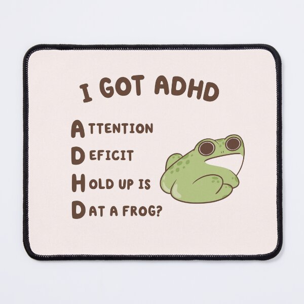 Item preview, i got adhd, attention deficit hold up is dat a frog designed and sold by kaybowzie.