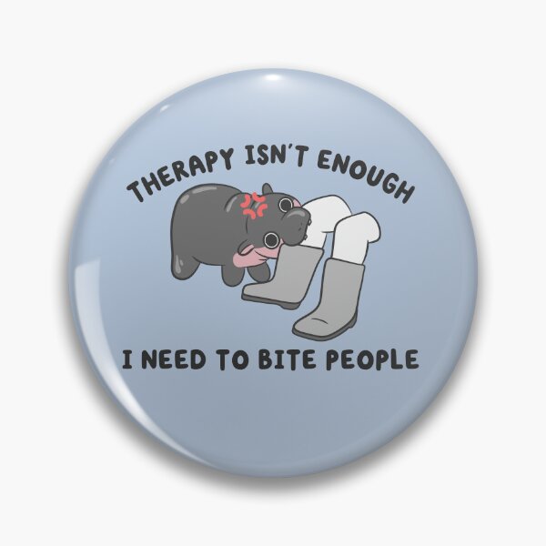 Item preview, therapy isnt enough i need to bite people hippo meme designed and sold by kaybowzie.