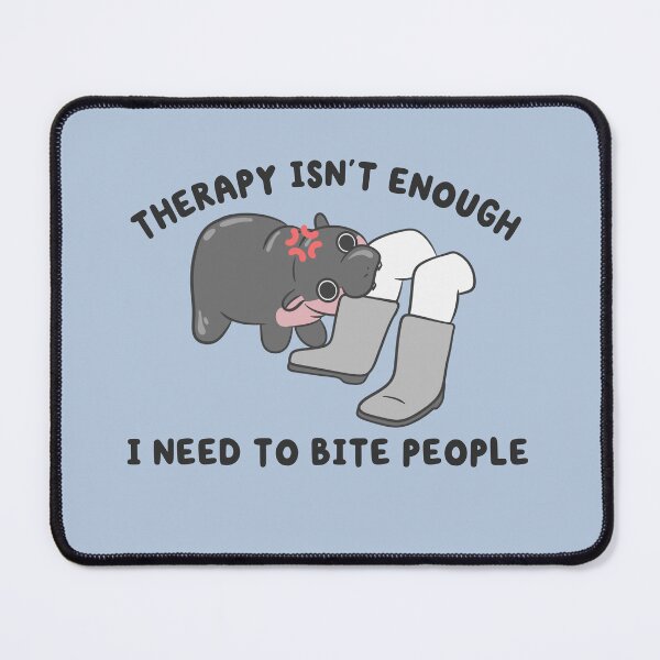 Item preview, therapy isnt enough i need to bite people hippo meme designed and sold by kaybowzie.