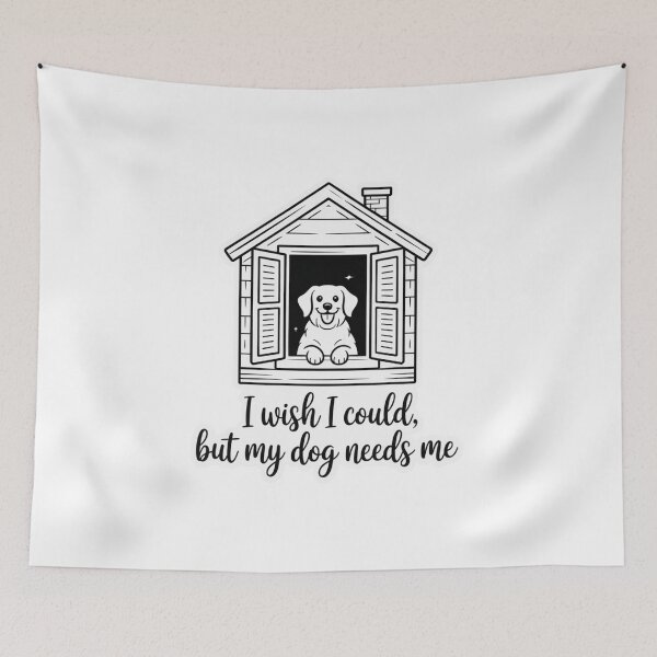Item preview, I WISH I COULD, BUT MY DOG NEEDS ME designed and sold by SusanaDesign.