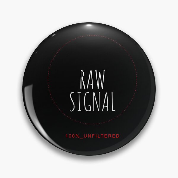 Item preview, Raw Signal Unfiltered Authenticity Design designed and sold by Mikidesign1988.