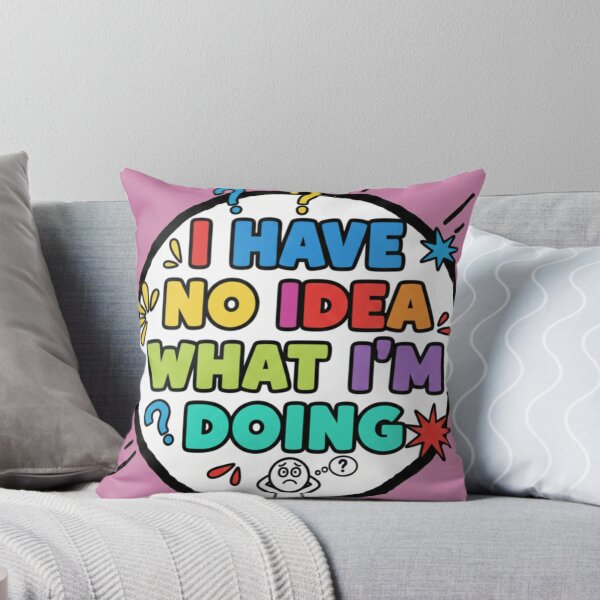 Item preview, I have no idea what I'm Doing designed and sold by The King's general goods.