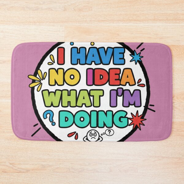 Item preview, I have no idea what I'm Doing designed and sold by The King's general goods.