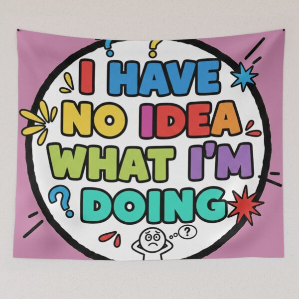 Item preview, I have no idea what I'm Doing designed and sold by The King's general goods.