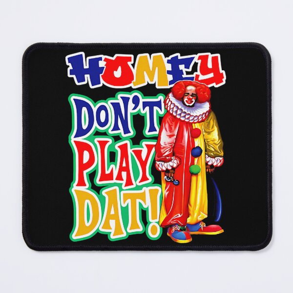 Item preview, Homey Don'T Play Dat Dks designed and sold by JayJakasaniya.