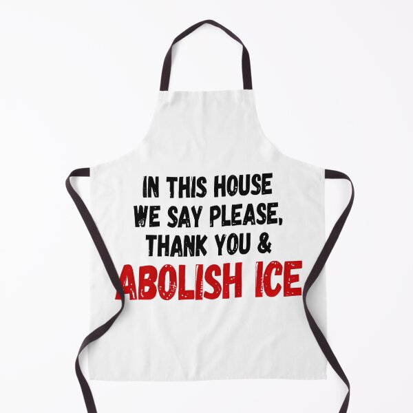 Item preview, ice out IN THIS HOUSE WE SAY PLEASE, THANK YOU & ABOLISH ICE designed and sold by Uglyandcute.