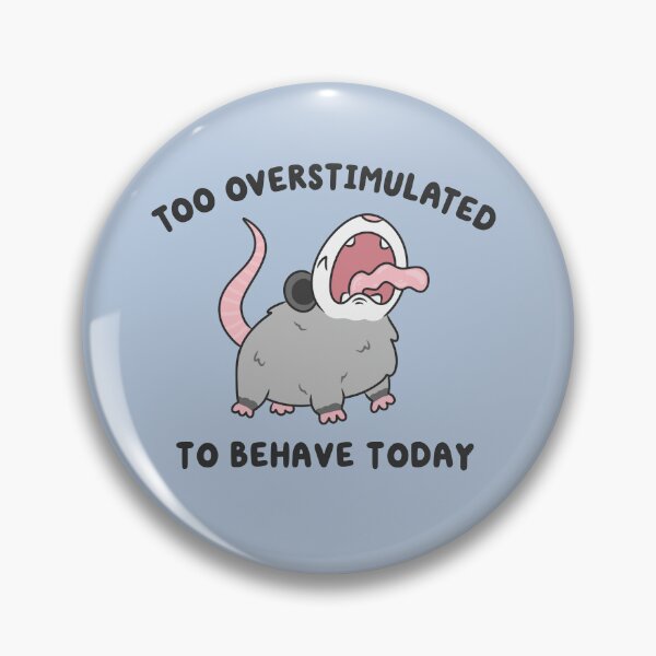 Item preview, too overstimulated to behave screaming possum designed and sold by kaybowzie.