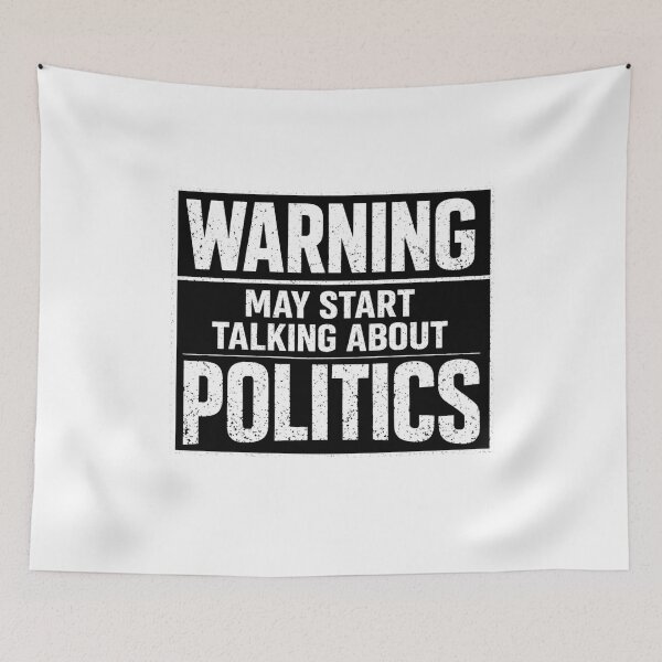 Item preview, Warning May Start Talking About Politics Funny Humor Quote designed and sold by Pawsome Quotes.