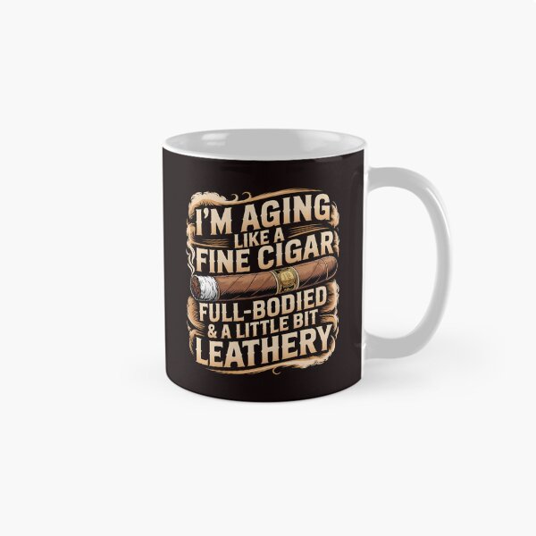 Item preview, I’m Aging Like a Fine Cigar – Funny Smoking Quote for Dad designed and sold by Redgiant87x.