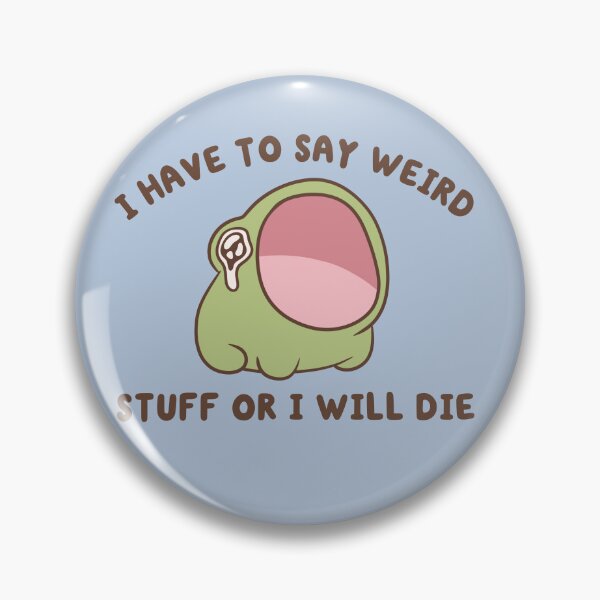 Item preview, i have to say weird stuff or ill die yapping frog designed and sold by kaybowzie.