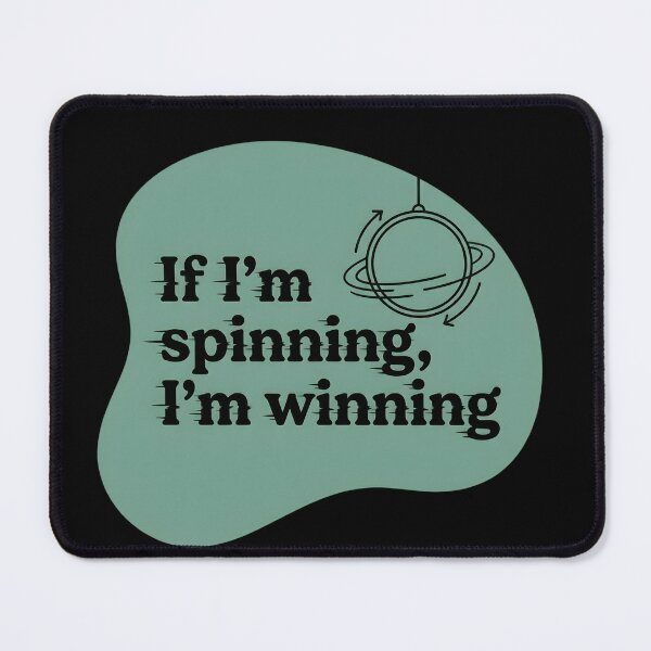 Item preview, If I'm spinning, I'm winning designed and sold by SocialStaticz.