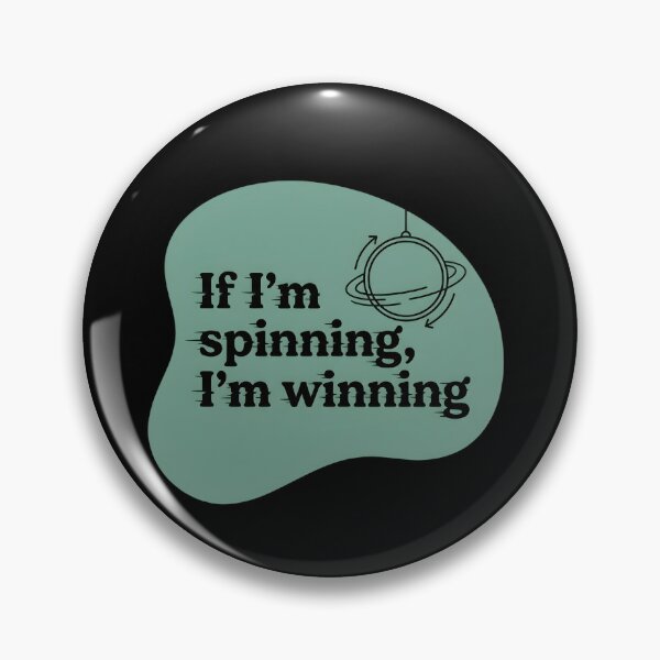 Item preview, If I'm spinning, I'm winning designed and sold by SocialStaticz.