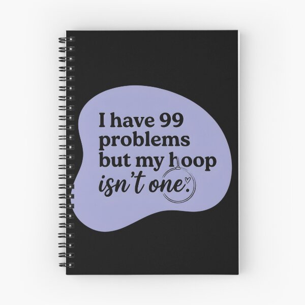 Item preview, I have 99 problems but my hoop isn't one designed and sold by SocialStaticz.