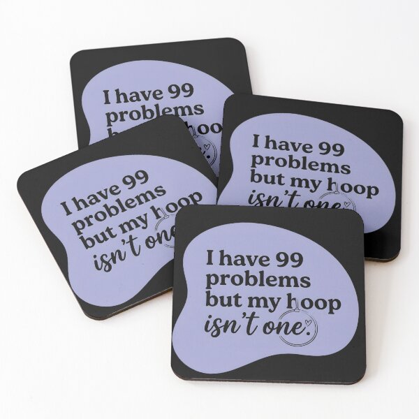 Item preview, I have 99 problems but my hoop isn't one designed and sold by SocialStaticz.