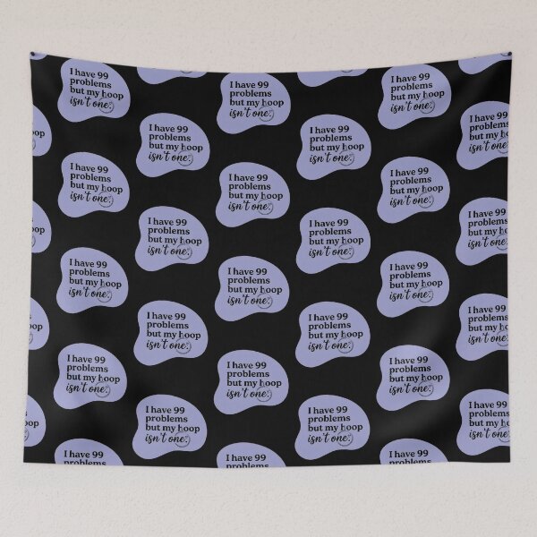 Item preview, I have 99 problems but my hoop isn't one designed and sold by SocialStaticz.
