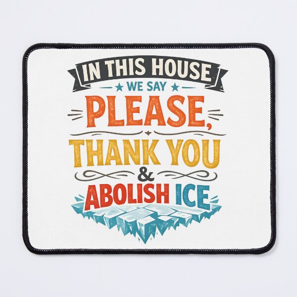 Item preview, ice out IN THIS HOUSE WE SAY PLEASE, THANK YOU & ABOLISH ICE  designed and sold by Uglyandcute.