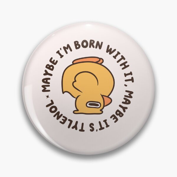 Item preview, maybe i'm born with it, maybe it's tylenol autstic duck designed and sold by kaybowzie.