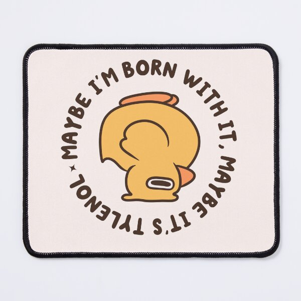 Item preview, maybe i'm born with it, maybe it's tylenol autstic duck designed and sold by kaybowzie.
