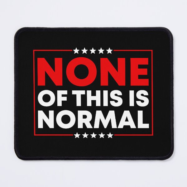 Item preview, None Of This Is Normal - Abolish ICE Protest designed and sold by PixVib.