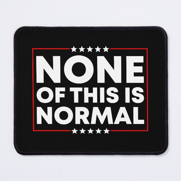 Item preview, None Of This Is Normal - Resistance designed and sold by PixVib.