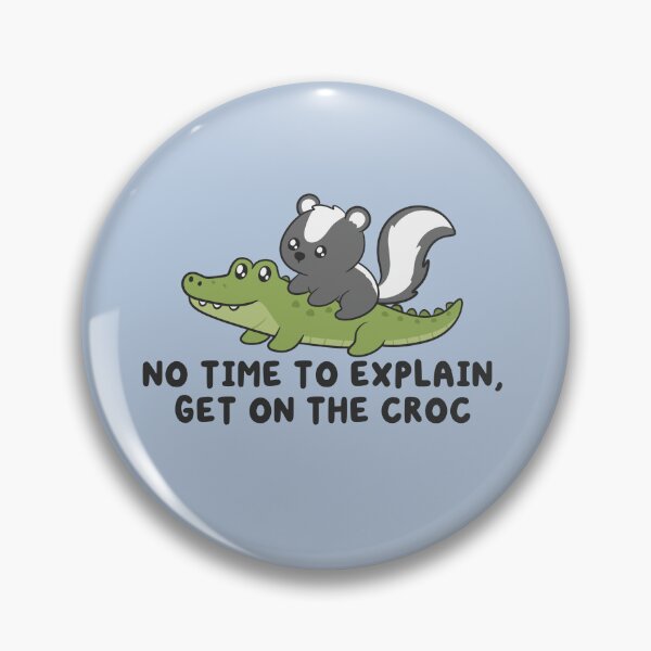 Item preview, no time to explain get on the croc, skunk riding crocodile  designed and sold by kaybowzie.