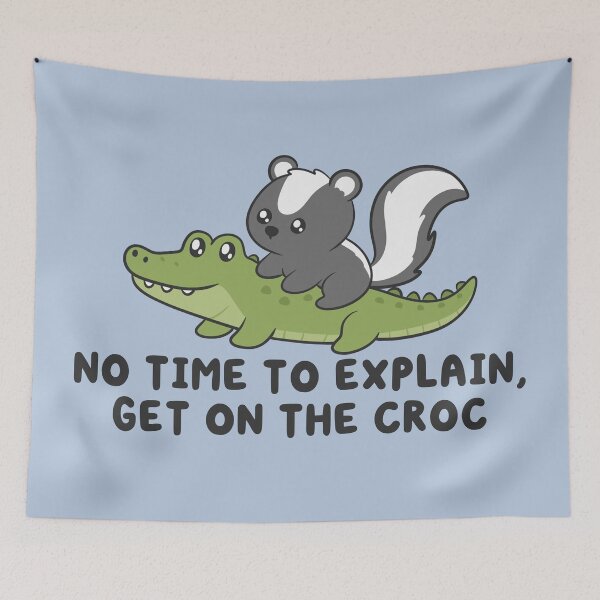 Item preview, no time to explain get on the croc, skunk riding crocodile  designed and sold by kaybowzie.