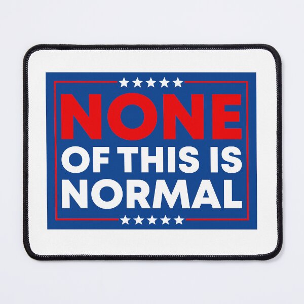 Item preview, None Of This Is Normal - Abolish ICE Activism designed and sold by PixVib.