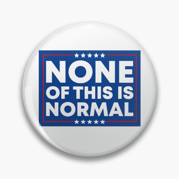 Item preview, None Of This Is Normal - Anti Fascist designed and sold by PixVib.