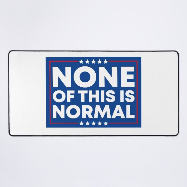 Item preview, None Of This Is Normal - Anti Fascist designed and sold by PixVib.