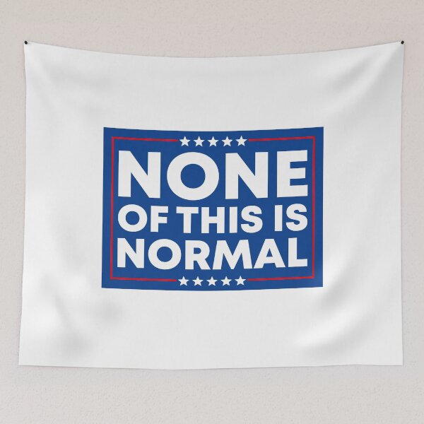 Item preview, None Of This Is Normal - Anti Fascist designed and sold by PixVib.