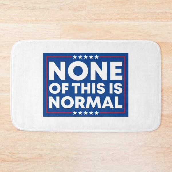 Item preview, None Of This Is Normal - Anti Fascist designed and sold by PixVib.