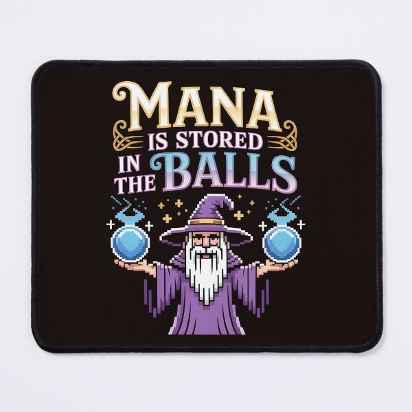 Item preview, Mana Is Stored in the Balls – Sorcerer Magic Fantasy Meme designed and sold by Redgiant87x.