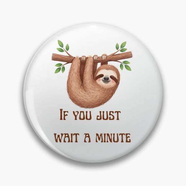 Item preview, If you just wait a minute designed and sold by AndamaArt.