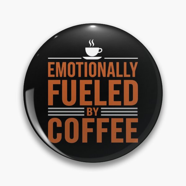 Item preview, Emotionally Fueled By Coffee Funny Caffeine Quote designed and sold by Katzpy.