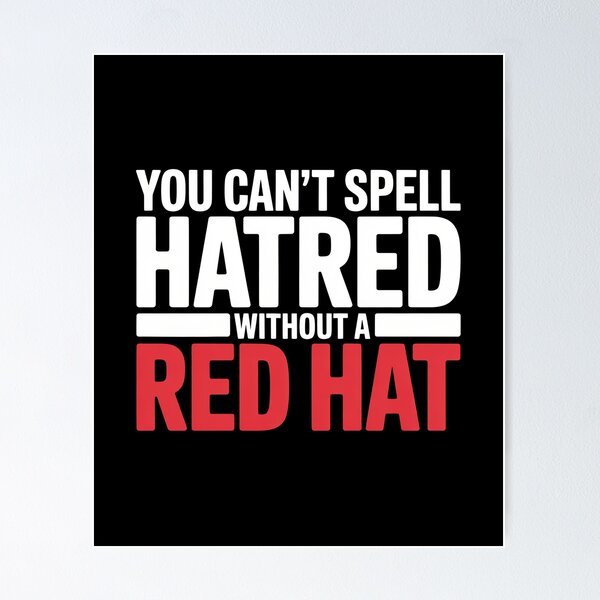 Item preview, You Can't Spell Hatred Without A Red Hat - This design is for people who appreciate bold political satire, clever wordplay, and expressive social commentary. designed and sold by ZyziowskyArt.