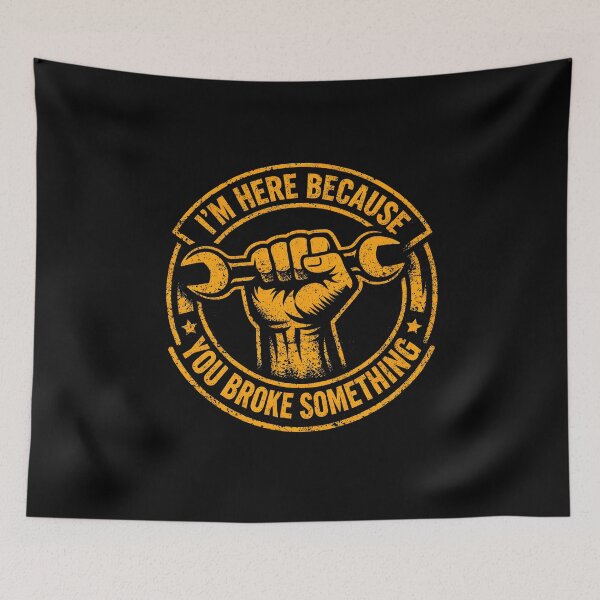 Item preview, I'm Here Because You Broke Something designed and sold by JODYSMORGAN.