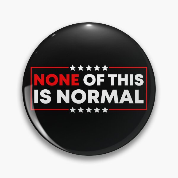 Item preview, None Of This Is Normal - Abolish ICE designed and sold by PixVib.