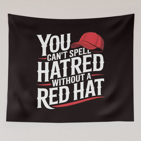 Item preview, You Can't Spell Hatred Without A Red Hat – Bold Political Statement designed and sold by Redgiant87x.