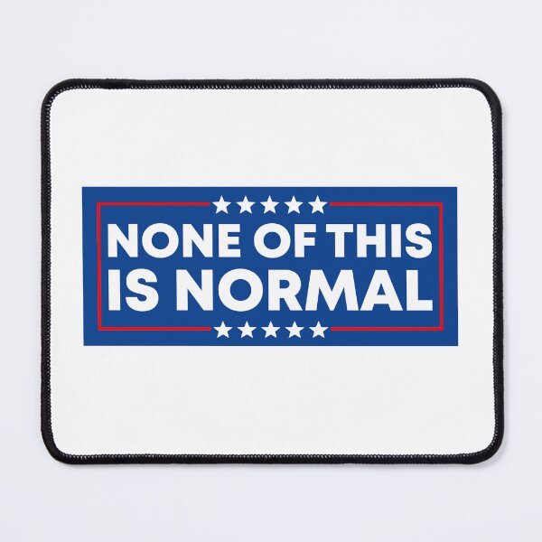 Item preview, None Of This Is Normal - Resist Fascism designed and sold by PixVib.