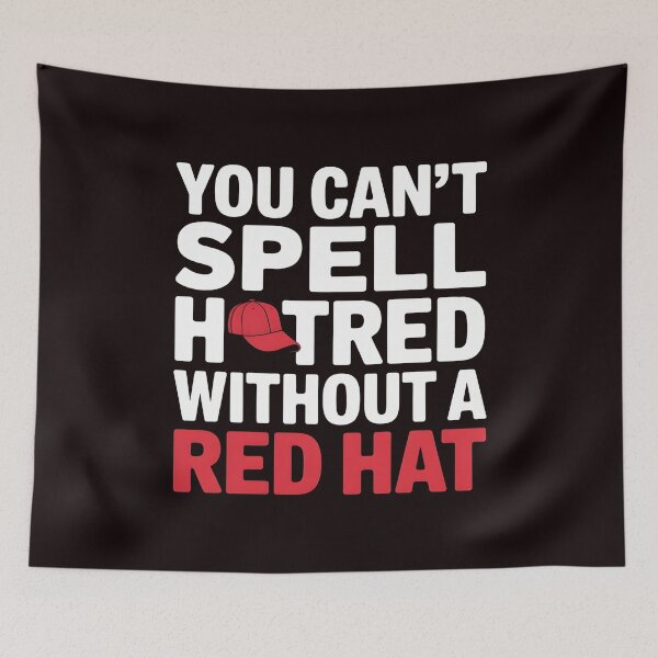 Item preview, You Can't Spell Hatred Without A Red Hat – Activism Protest Quote designed and sold by Redgiant87x.