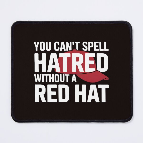Item preview, You Can't Spell Hatred Without A Red Hat – Political Activism Statement designed and sold by Redgiant87x.
