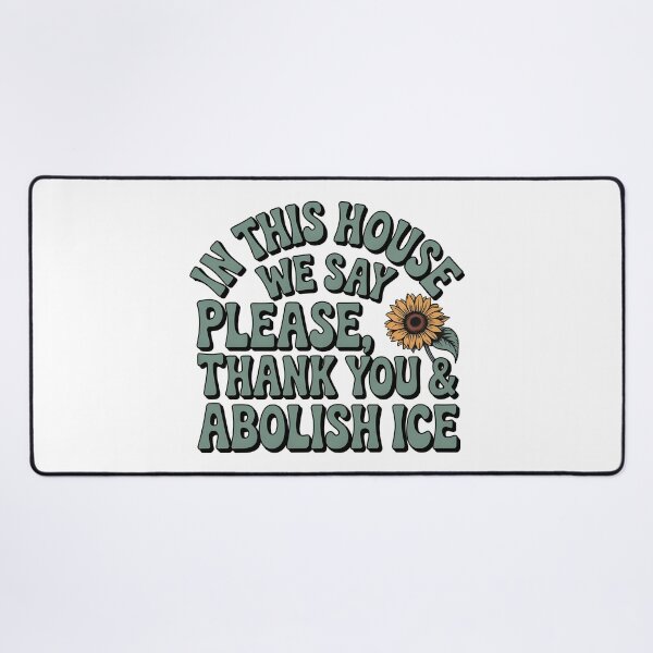 Item preview, ice out IN THIS HOUSE WE SAY PLEASE, THANK YOU & ABOLISH ICE  designed and sold by Uglyandcute.