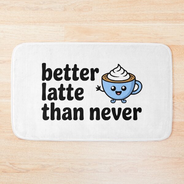 Item preview, Better Latte Than Never! Cute Coffee Pun designed and sold by PMCreative.