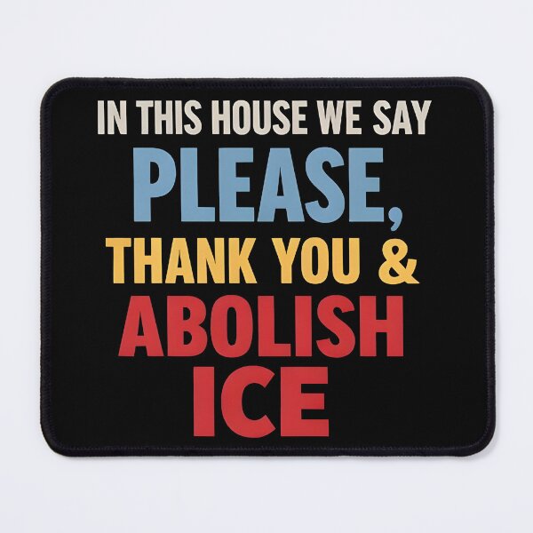 Item preview, ice out IN THIS HOUSE WE SAY PLEASE, THANK YOU & ABOLISH ICE  designed and sold by Uglyandcute.