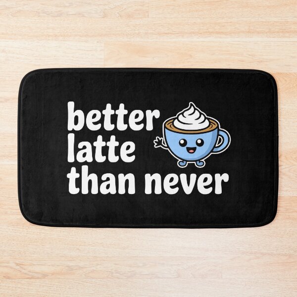 Item preview, Better Latte Than Never! Cute Coffee Puns designed and sold by PMCreative.