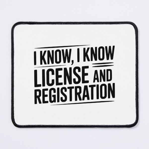 Item preview, I Know I Know License and Registration designed and sold by Frank Ring.