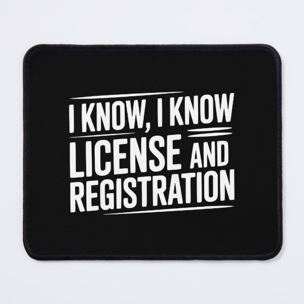 Item preview, I Know I Know License and Registration designed and sold by Frank Ring.
